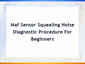 Maf Sensor Squealing Noise Diagnosis and Replacement Guide for Beginners